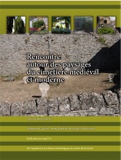 Rencontre autour des paysages du cimetière médiéval et moderne, (actes Ve renc. GAAF), (Suppl. RACF 60), 2015, 370 p.