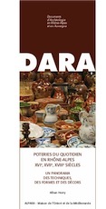 Poteries du quotidien en Rhône-Alpes XVIe, XVIIe, XVIIIe siècles. Un panorama des techniques, des formes et des décors, (DARA 43), 2016, 450 p.