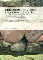 Urbanisme civique en temps de crise. Les espaces publics d'Hispanie et de l'Occident romain entre les IIe et IVe siècles, 2015, 404 p.