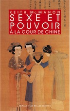 Sexe et pouvoir à la cour de Chine. Épouses et concubines des Han aux Liao (IIIe s. av. J.-C.-XIIe s. apr. J.-C.), 2016, 464 p.