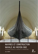 Navires et construction navale au Moyen-Age. Archéologie nautique de la Baltique à la Méditerranée, 2016, 352 p.