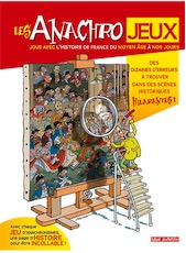 Les anachrojeux. Joue avec l'histoire de France du Moyen Age à nos jours, 2016, 48 p. Livre Jeunesse