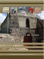 Le site de la chapelle Saint-Libert dans la cité de Tours. Histoire et archéologie d'un espace urbain du IVe siècle à nos jours, (61e suppl. RACF), 2016, 224 p.