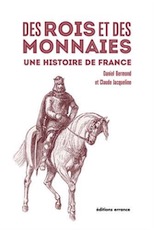 Des rois et des monnaies. Une histoire de France, 2016, 205 p.
