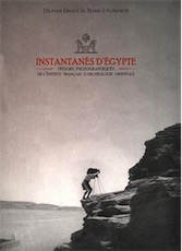 Instantanés d'Egypte. Trésors photographiques de l'Institut français d'archéologie orientale, 2016, 350 p.
