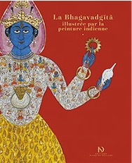 La Bhagavadgita illustrée par la peinture indienne, 2016, 336 p. par A. Taha-Hussein Okada et M. Ballanfat