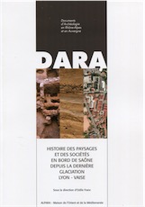 Histoire des paysages et des sociétés en bord de Saône depuis la dernière glaciation. Lyon-Vaise, (DARA 44), 2016, 224 p.