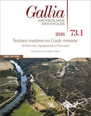 73.1, 2016. Stations routières en Gaule romaine. Architecture, équipements et fonctions, 320 p., sous la dir. F. Colleoni