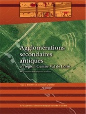 Agglomérations secondaires antiques en région Centre-Val de Loire. Volume 3, 106 notices archéologiques et synthèse, (63e suppl. RACF), 2017, 482 p.