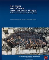 ÉPUISÉ - Les ports dans l'espace méditerranéen antique. Narbonne et les systèmes portuaires fluvio-lagunaires, (Suppl. RAN 44), 2017, 414 p.