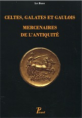 Celtes, Galates et Gaulois. Mercenaires de l'Antiquité, 2017, 214 p.