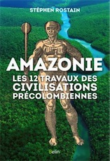 Amazonie. Les 12 travaux des civilisations précolombiennes, 2017, 352 p.