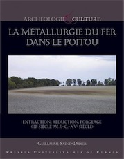 La métallurgie du fer dans le Poitou. Extraction, réduction, forgeage (IIIe siècle av. J.-C.-XVe siècle), 2017, 360 p.