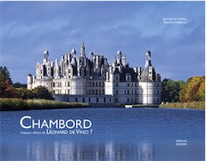 Chambord. L'œuvre ultime de Léonard de Vinci ?, 2016, 80 p., 70 ill.