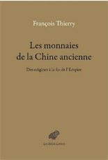 Les monnaies de la Chine ancienne. Des origines à la fin de l'Empire, 2017, 688 p.