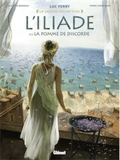 L'iliade. Tome 01, La pomme de discorde, (Coll. La sagesse des mythes), 2016, 47 p. BANDE DESSINÉE
