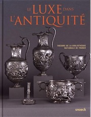 Le luxe dans l'Antiquité. Trésors de la Bibliothèque nationale de France, 2017, 351 p., 300 ill.