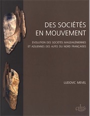 Des sociétés en mouvement. Evolution des sociétés magdaléniennes et aziliennes des Alpes du Nord françaises, 2017, 327 p.