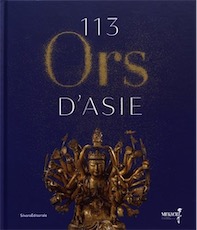 113 ors d'Asie. Chefs-d'oeuvre du Musée national des arts asiatiques - Guimet, 2017, 216 p.