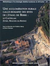 Une agglomération rurale gallo-romaine des rives de l'étang de Berre : Le Castellan (Istres, Bouches-du-Rhône), 2017, 300 p.