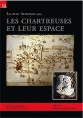 Les chartreuses et leur espace. Actes du colloque tenu à Arzier (canton de Vaud, Suisse) en 2008 et études diverses, (CAR 160), 2016, 246 p.
