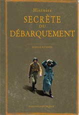 Histoire secrète du débarquement, 2017, 144 p.