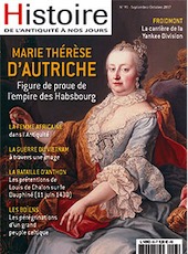 n°93, Septembre/Octobre 2017. Dossier : Marie-Thérèse d'Autriche. Figure de proue de l'empire des Habsbourg.