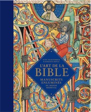 L'art de la Bible. Manuscrits enluminés du monde médiéval, 2017, 336 p., 225 ill. coul.