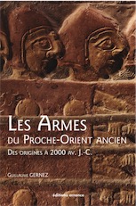 Les armes du Proche-Orient ancien. Des origines à 2000 avant J.-C., 2017, 175 p.