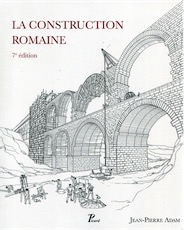 La Construction romaine. Matériaux et techniques, 2017, 7e éd., 370 p., nbr. ill. coul.