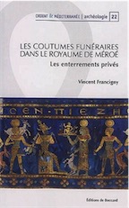 Les coutumes funéraires dans le royaume de Méroé. Les enterrements privés, 2017, 232 p.