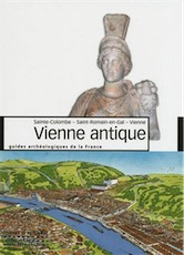Vienne antique, (Sainte-Colombe, Saint-Romain-en-Gal, Vienne), 2017, 152 p., 120 ill. par B. Helly