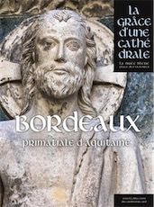 Bordeaux. Saint-André Primatiale d'Aquitaine, (la grâce d'une cathédrale), 2017, 480 p.