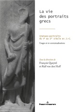 La vie des portraits grecs. Statues-portraits du Ve au Ier siècle av. J.-C. - Usages et re-contextualisations, 2017, 406 p., 170 ill.