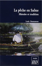 La pêche en Saône. Histoire et tradition, 2017, 266 p.
