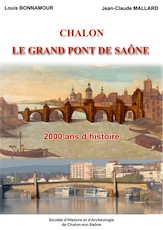 Chalon, le grand pont de Saône. 2000 ans d'histoire, 2017, 147 p., 154 fig. et 37 p. d'annexes techniques signées J.-C.Mallard