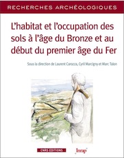 L'habitat et l'occupation des sols à l'âge du Bronze et au début du premier âge du Fer, 2017, 376 p.