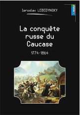 La conquête russe du Caucase, 1774-1864, 2018, 112 p.