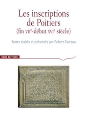 Les inscriptions de Poitiers (fin VIIe-début XVIe siècle), (Corpus des inscriptions de la France médiévale - Hors série), 2017, 240 p.