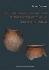 Corpus des céramiques domestiques du Premier Moyen Âge (VIe-XIIe s.) : dans le sillon lorrain, 2018, 588 p.