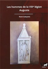 Les hommes de la VIIIe légion Auguste, 2018, 778 p.