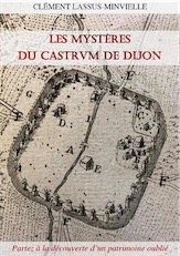 Les mystères du castrum de Dijon, 2017, 126 p.