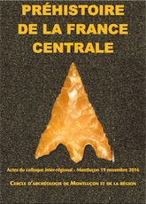 Préhistoire de la France centrale, (actes coll. inter-régional, Montluçon, nov. 2016), 2018, 192 p.