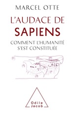 L'Audace de Sapiens. Comment l'Humanité s'est constituée, 2018, 272 p.