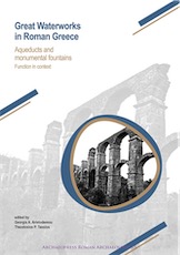 Great Waterworks in Roman Greece. Aqueducts and Monumental Fountain Structures: Function in Context, 2018, 258 p.