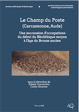 Le Champ du Poste (Carcassonne, Aude). Une succession d'occupations du début du Néolithique moyen à l'âge du Bronze ancien, 2018, 497 p.