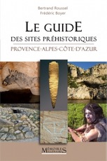 Le guide des sites préhistoriques Provence-Alpes-Côte-d'Azur, 2018, 280 p.