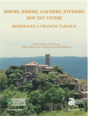 Bibere, ridere, gaudere, studere, hoc est vivere Hommages à Francis Tassaux, (50e Suppl. Aquitania), 2018, 416 p.