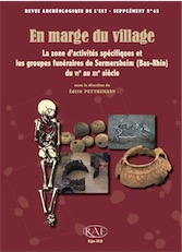 En marge du village. La zone d'activités spécifiques et les groupes funéraires de Sermersheim (bas-Rhin), du VIe au XIIe siècle, (suppl. RAE 45), 2018, 408 p.
