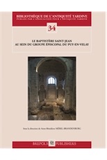 Le baptistère Saint-Jean au sein du groupe épiscopal du Puy-en-Velay, 2018, 352 p.